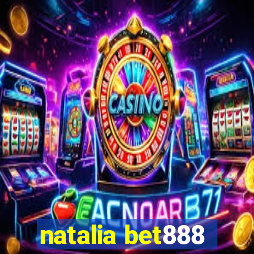 natalia bet888